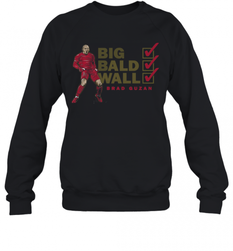 Big Bald Wall Brad Guzan T-Shirt Unisex Sweatshirt