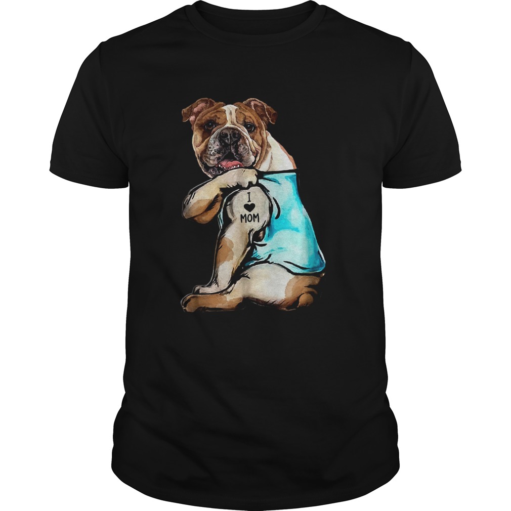 Bulldog Tattoo I Love Mom shirt