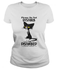 Cat Please do not disturb I am disturbed enough already  Classic Ladies