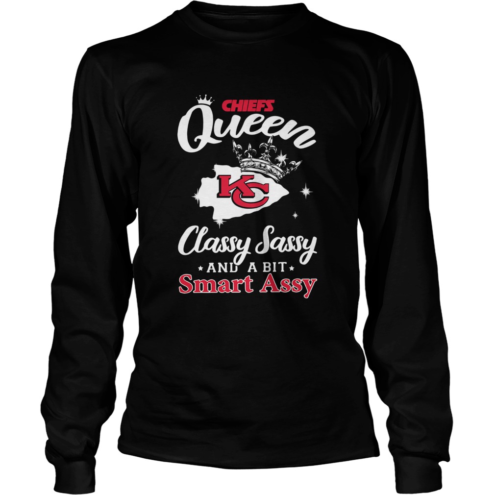 Chiefs Queen classy Sassy and a bit smart assy Kansas City Chiefs LongSleeve