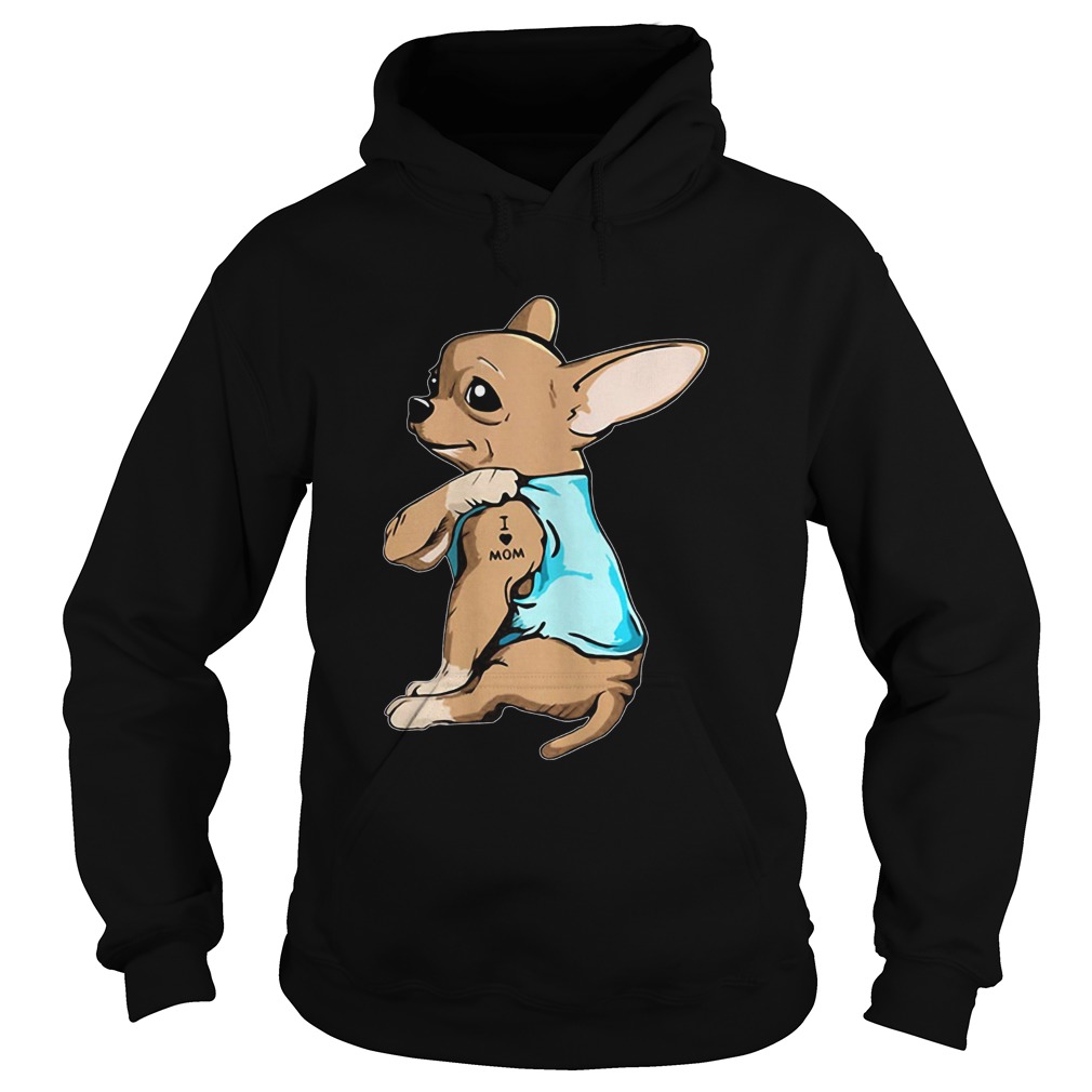 Chihuahua Tattoo I Love Mom Hoodie