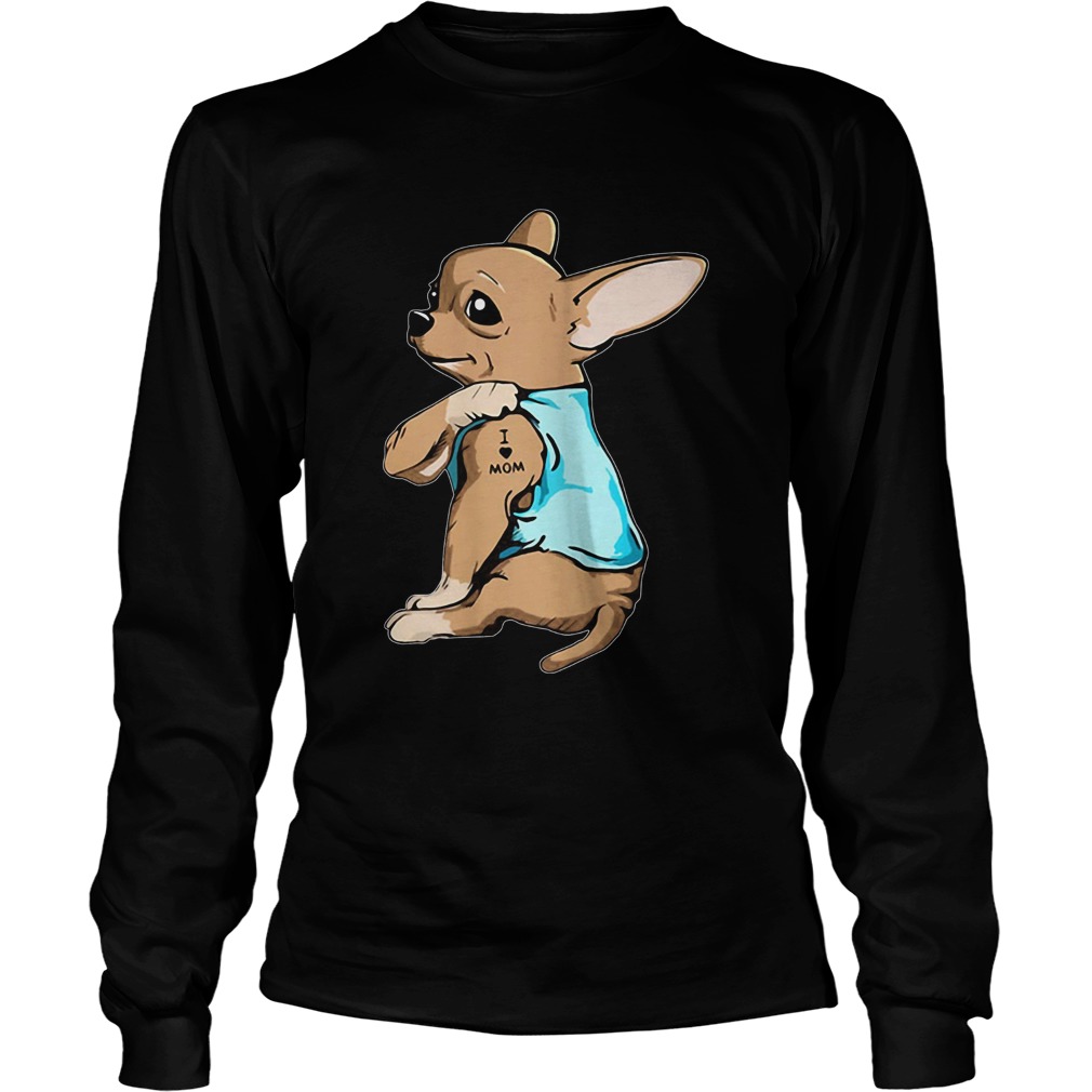 Chihuahua Tattoo I Love Mom LongSleeve