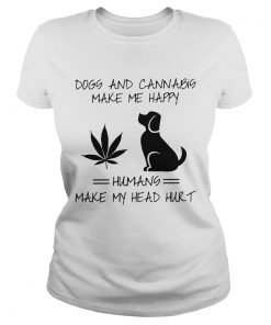 Dogs and cannabis make me happy humans make my head hurt  Classic Ladies