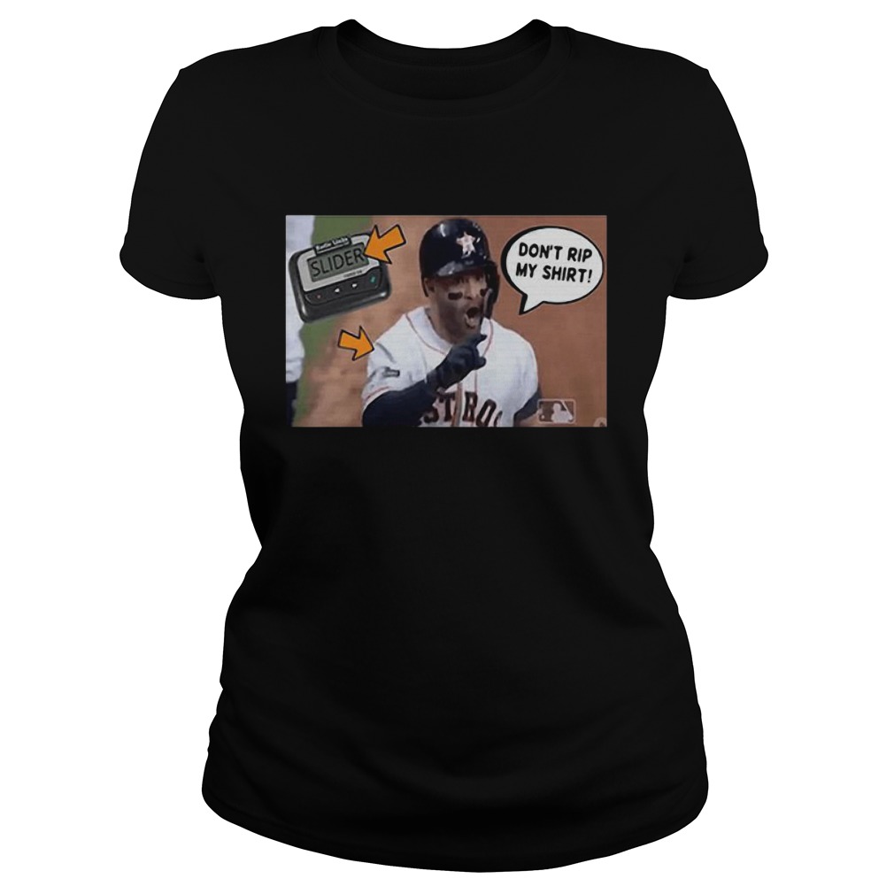 Dont Rip My Shirt Jose Altuve Classic Ladies