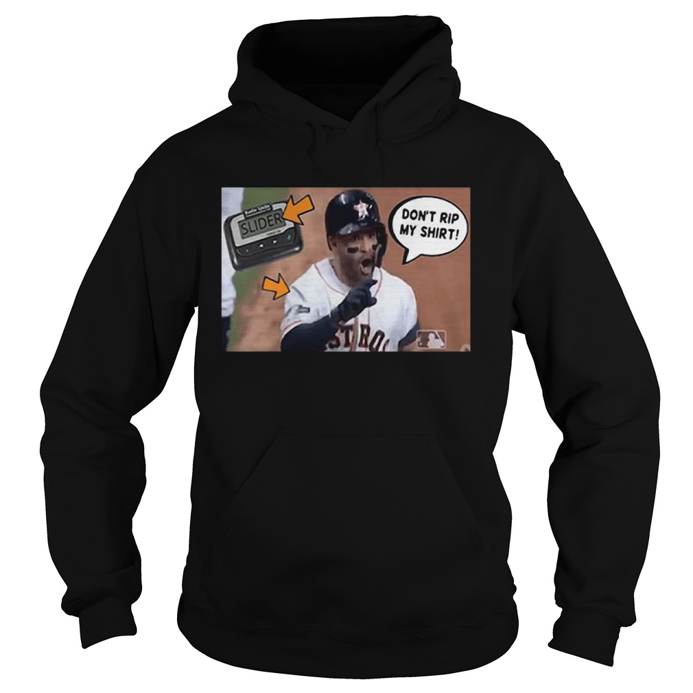 Dont Rip My Shirt Jose Altuve Hoodie