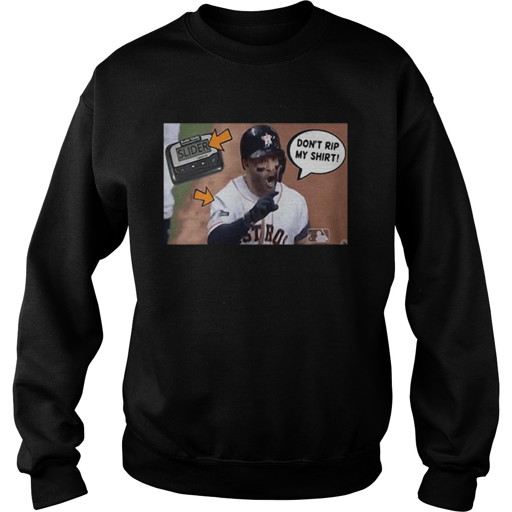 Dont Rip My Shirt Jose Altuve Sweatshirt