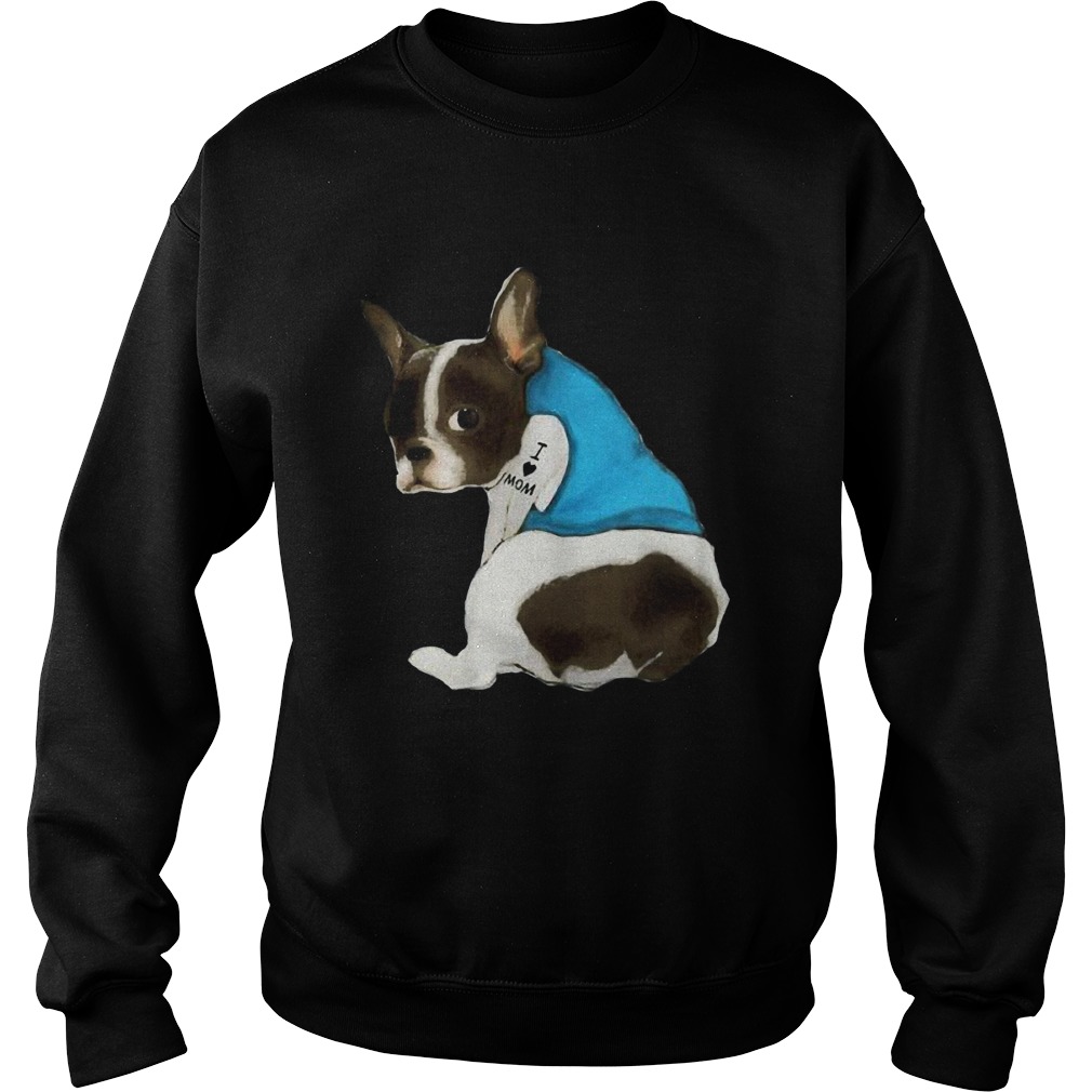 French Bulldog Tattoos I Love MOM Sitting Gift Mothers Day Sweatshirt