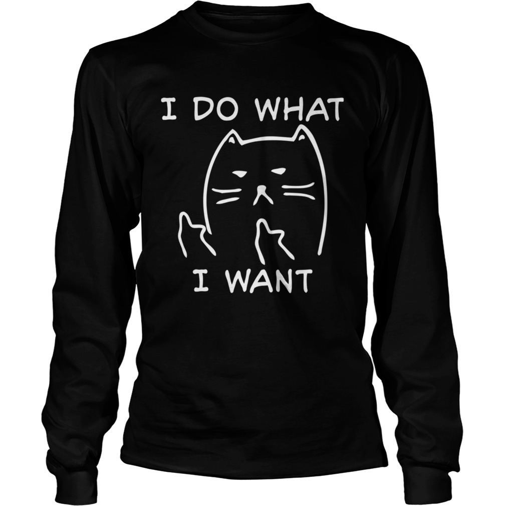 Funny Cat I Do What I Want With My Cat LongSleeve