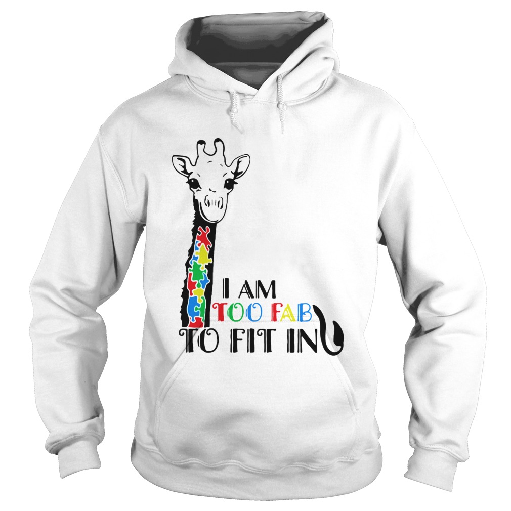 Giraffe Autism Awareness I Am Too Fab To Fit In Hoodie