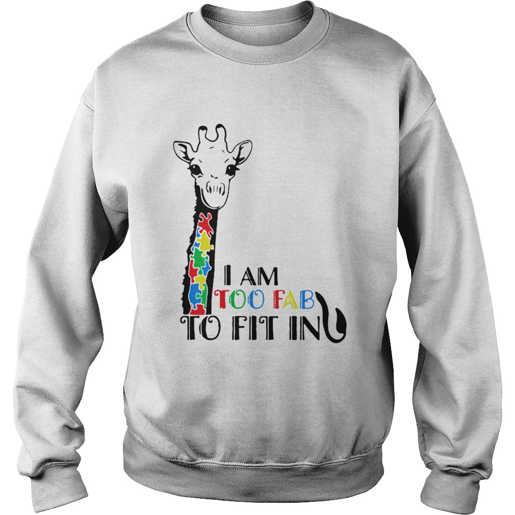 Giraffe Autism Awareness I Am Too Fab To Fit In Sweatshirt