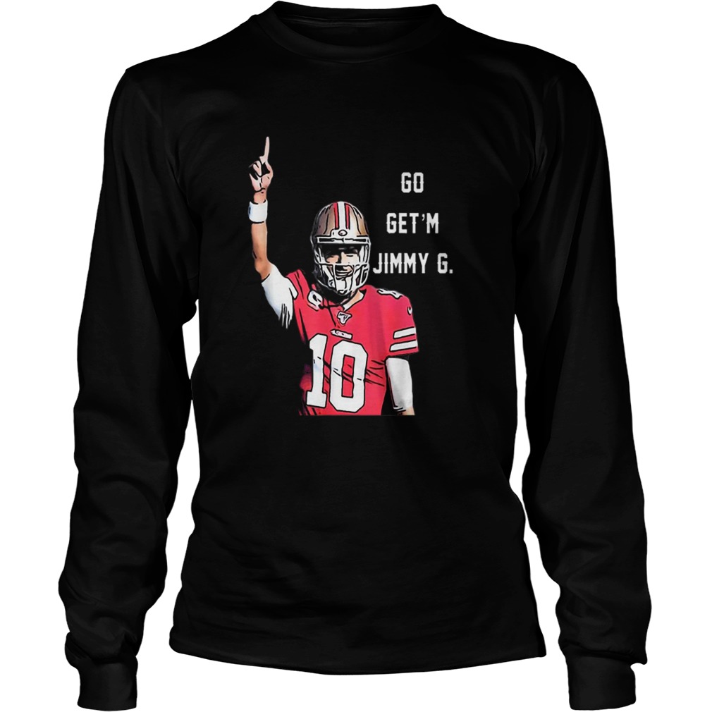 Go Getm Jimmy G Jimmy Garoppolo Francisco 49ers LongSleeve