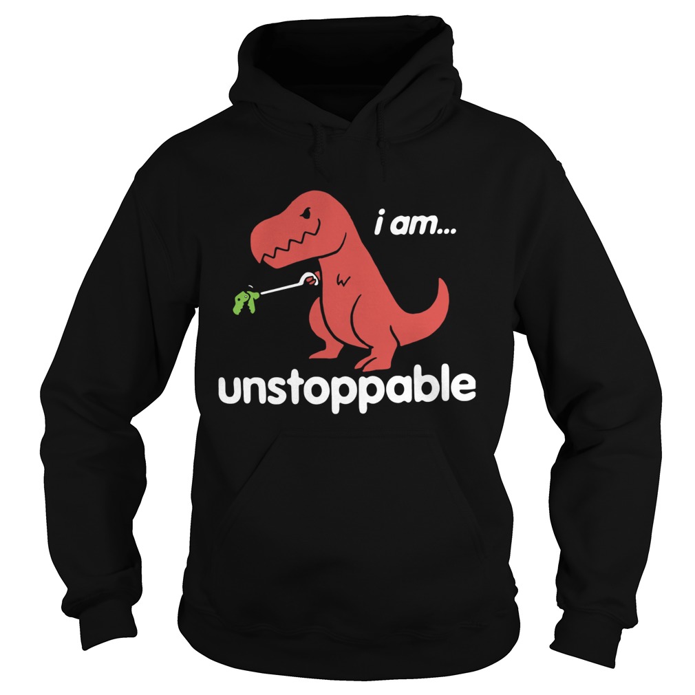 I am TRex Unstoppable Hoodie