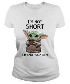 Im Not Short Im Baby Yoda Size  Classic Ladies