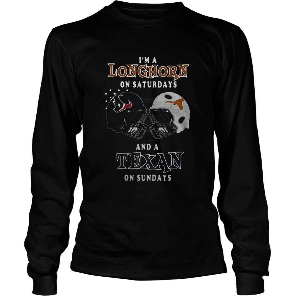 Im a Longhorn on Saturdays and a Houston Texans on Sundays LongSleeve