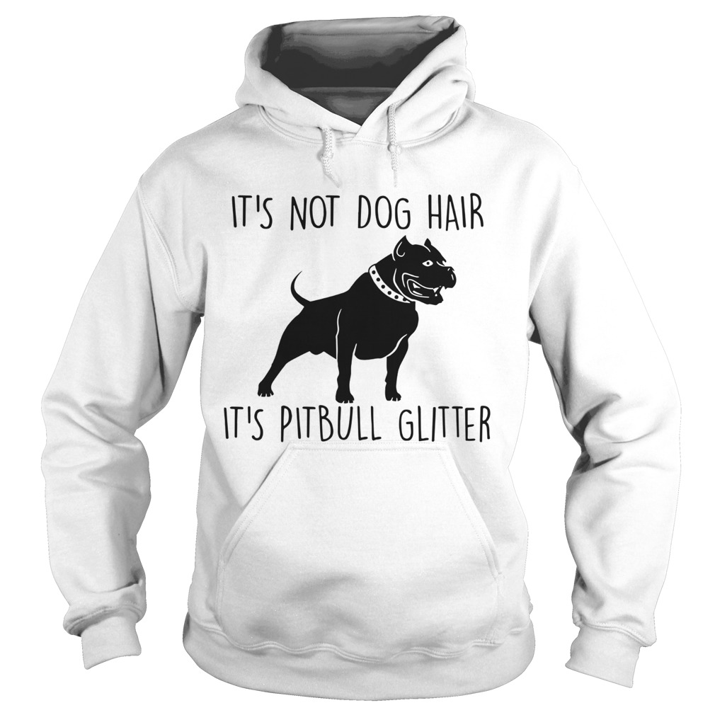 Its Not Dog Hair Its Pit Bull Hoodie