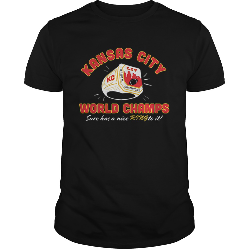 Kansas City Chiefs world champs sure has a nice ring to it shirt