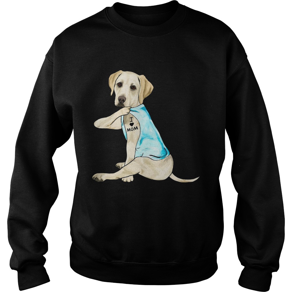 Labrador Retriever Tattoos I Love Mom Sweatshirt