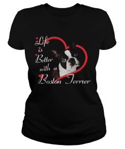 Life Is Better With A Boston Terrier  Classic Ladies