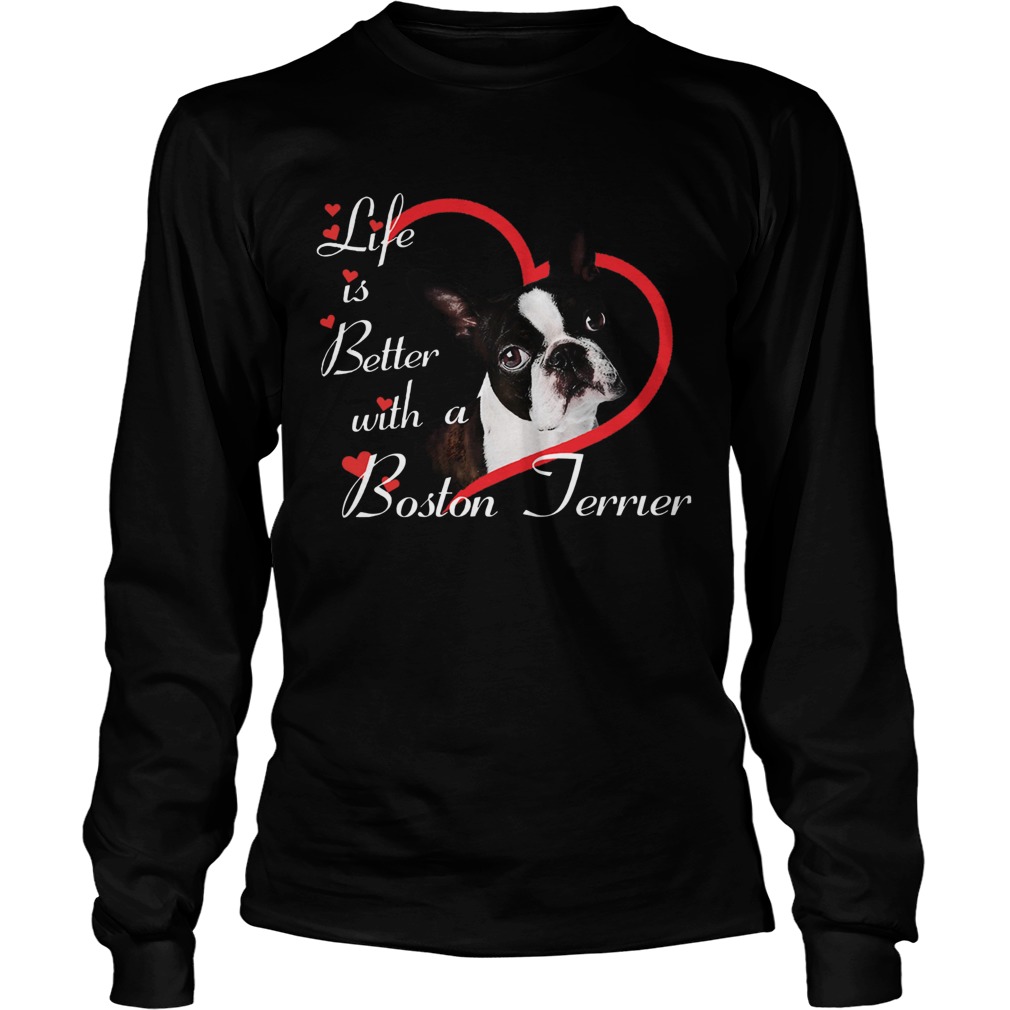 Life Is Better With A Boston Terrier LongSleeve