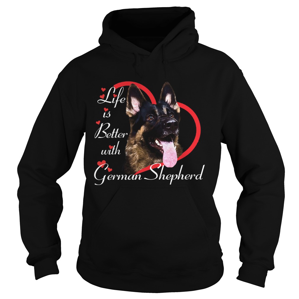 Life Is Better With A German Shepherd Hoodie