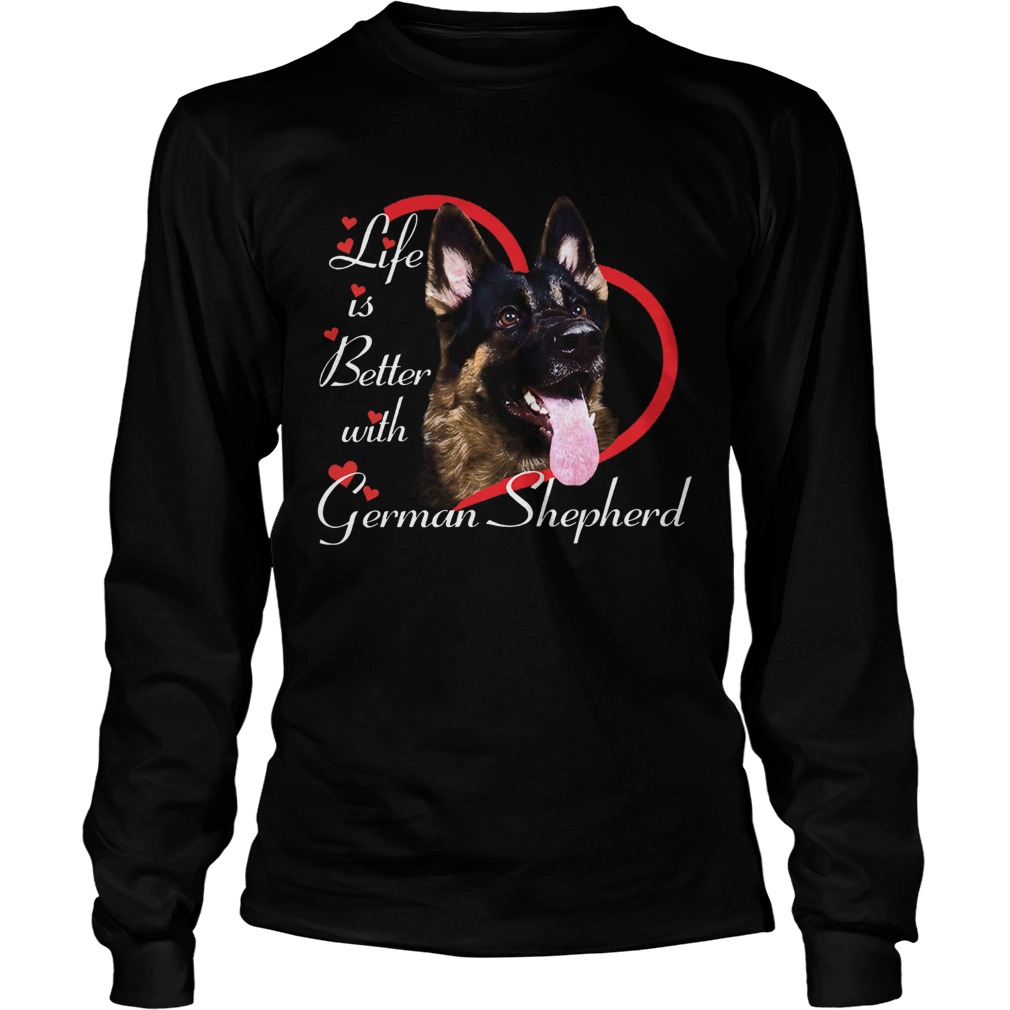 Life Is Better With A German Shepherd LongSleeve