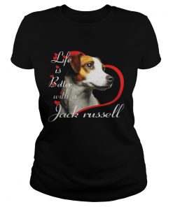 Life Is Better With A Jack Russell  Classic Ladies