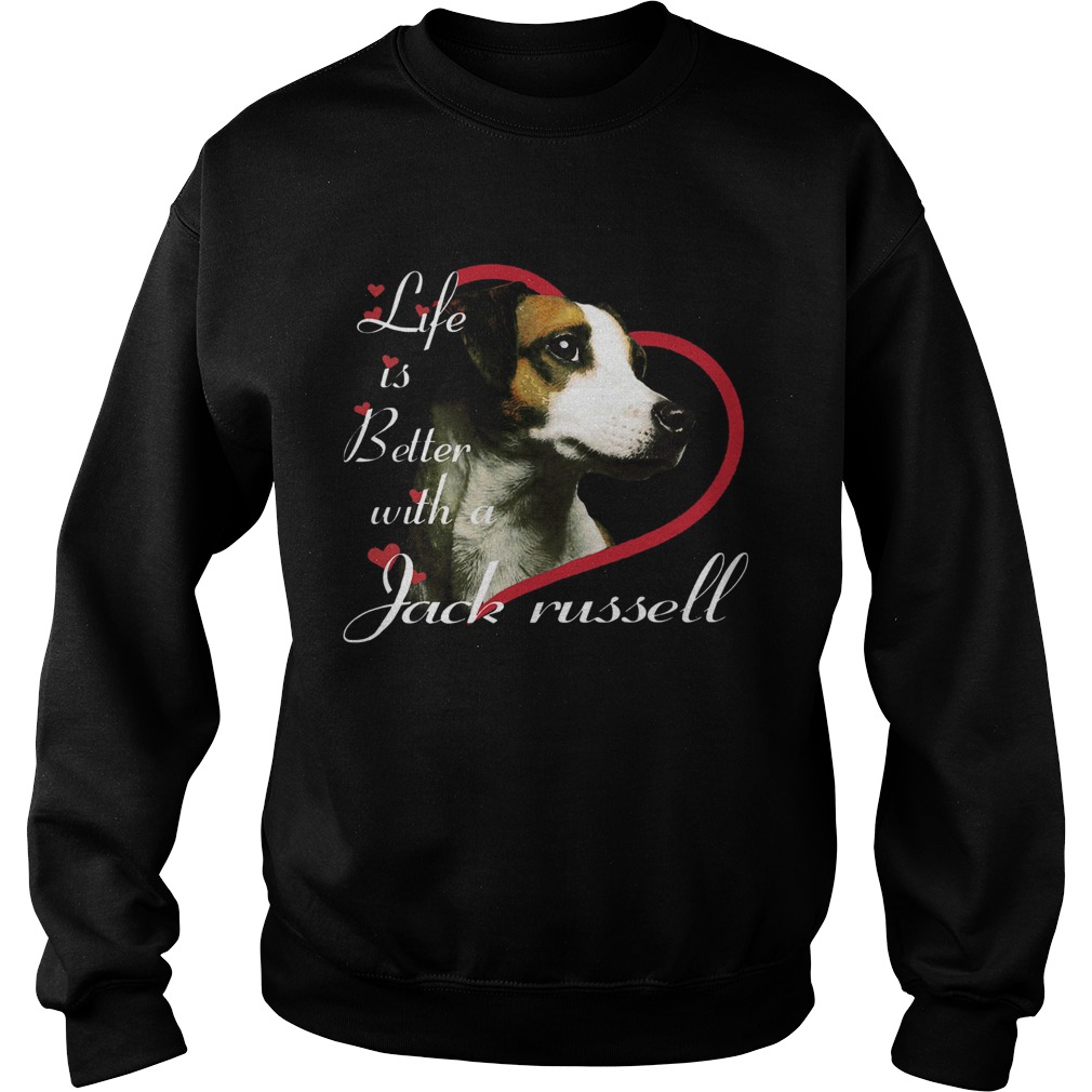 Life Is Better With A Jack Russell Sweatshirt