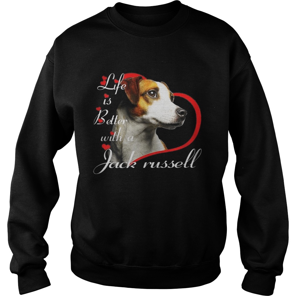 Life Is Better With A Jack Russell Sweatshirt