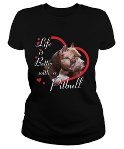 Life Is Better With A Pitbull  Classic Ladies