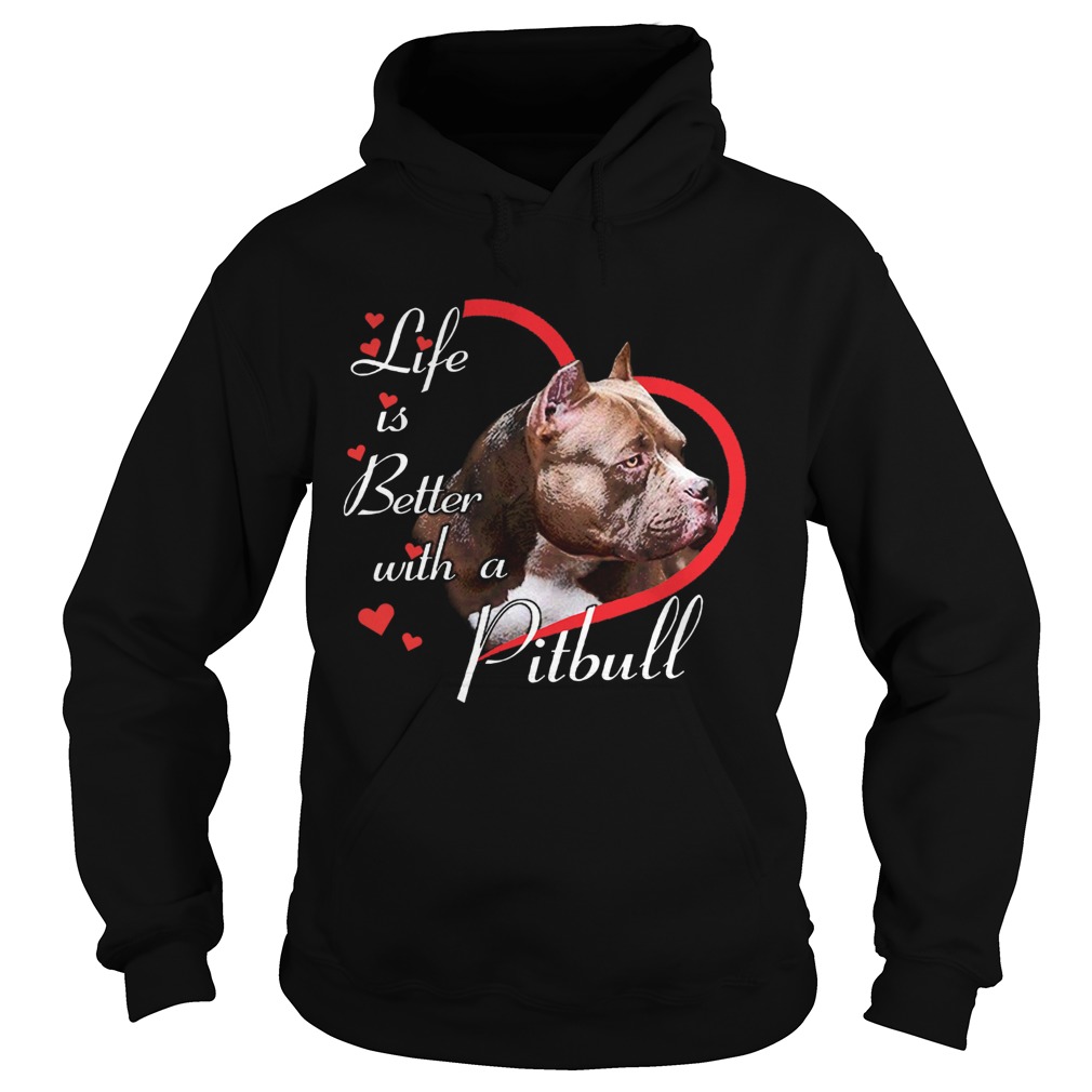 Life Is Better With A Pitbull Hoodie