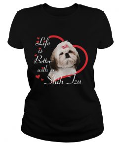 Life Is Better With A Shih Tzu  Classic Ladies