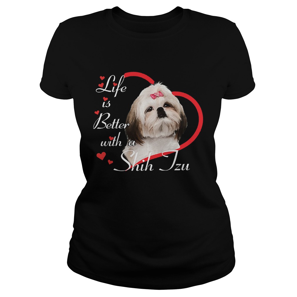 Life Is Better With A Shih Tzu Classic Ladies