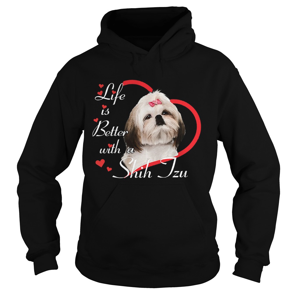 Life Is Better With A Shih Tzu Hoodie