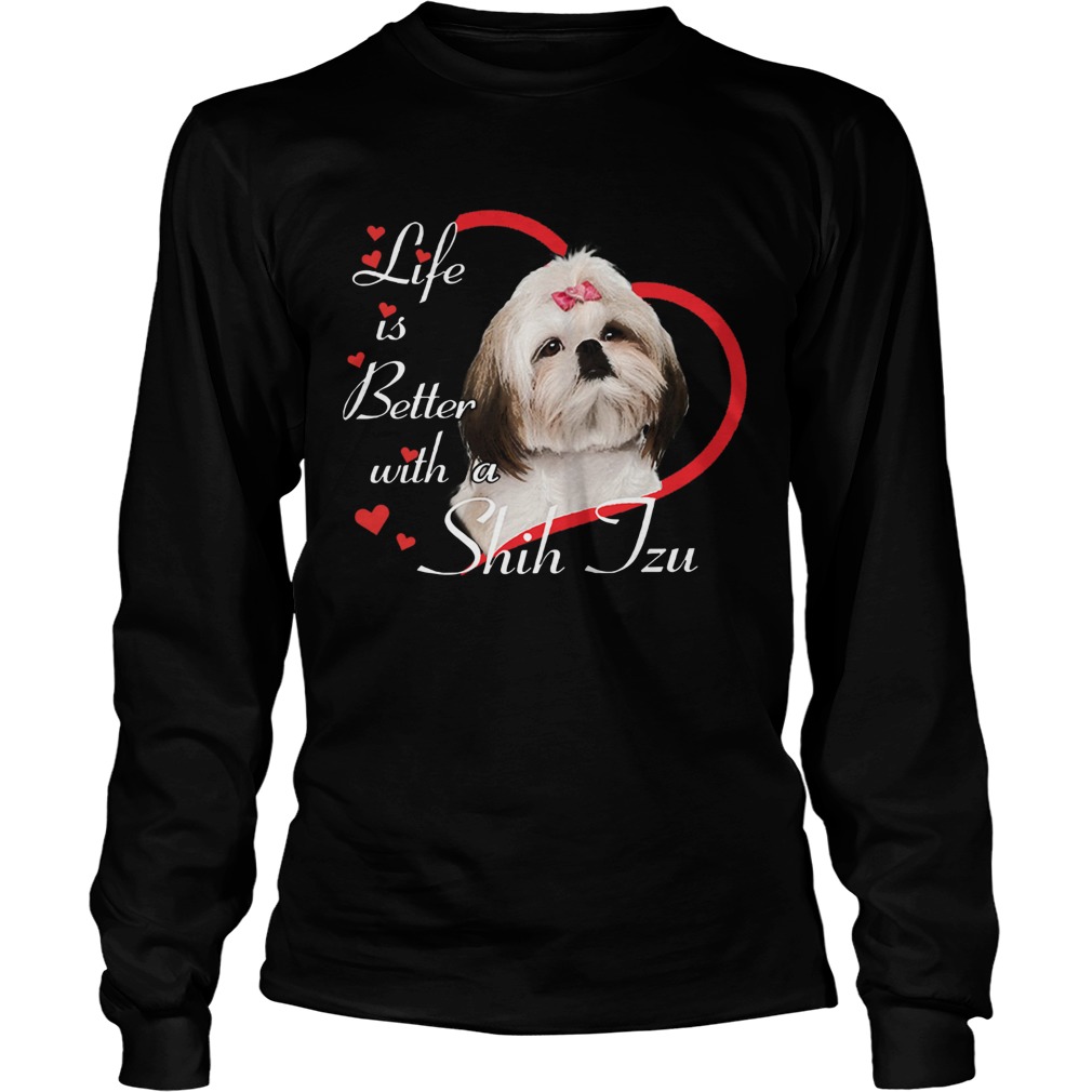 Life Is Better With A Shih Tzu LongSleeve