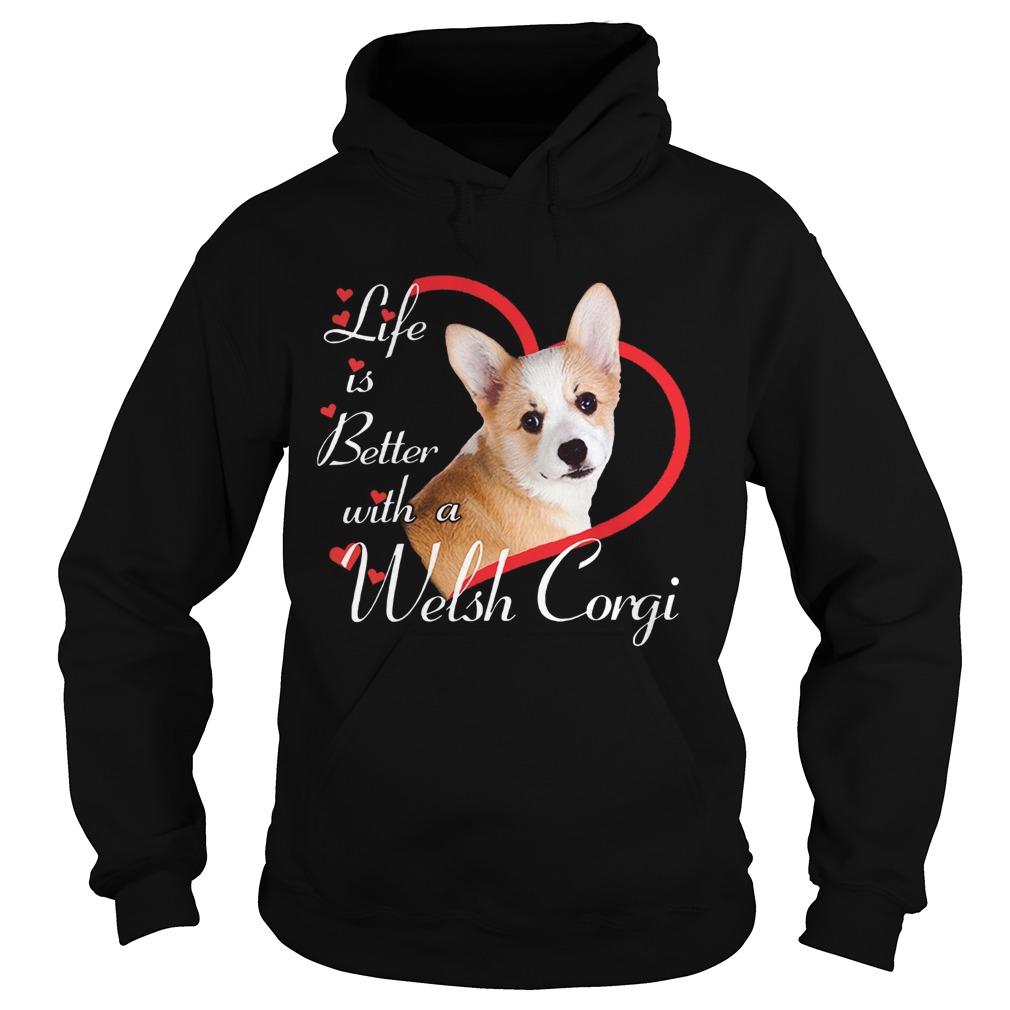 Life Is Better With A Welsh Corgi Hoodie