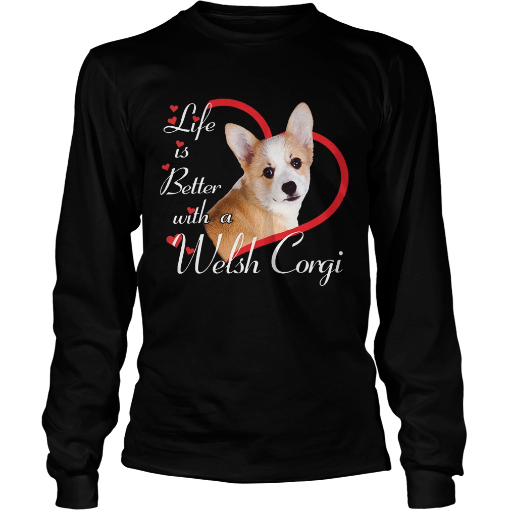 Life Is Better With A Welsh Corgi LongSleeve