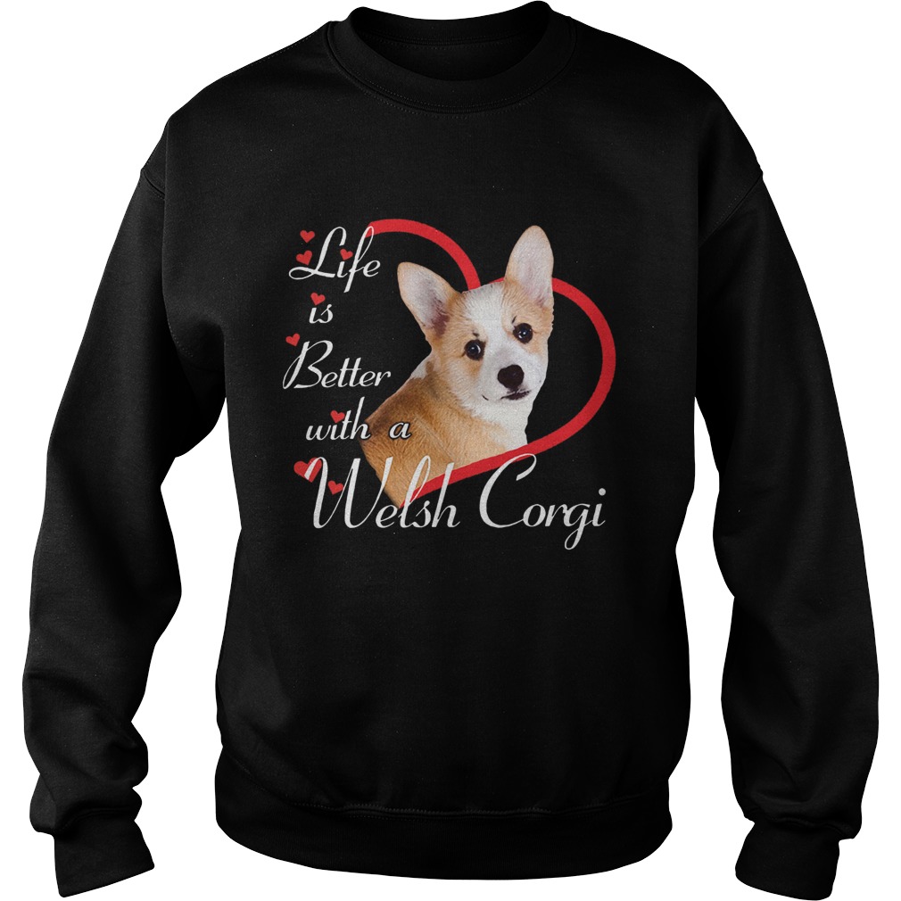 Life Is Better With A Welsh Corgi Sweatshirt