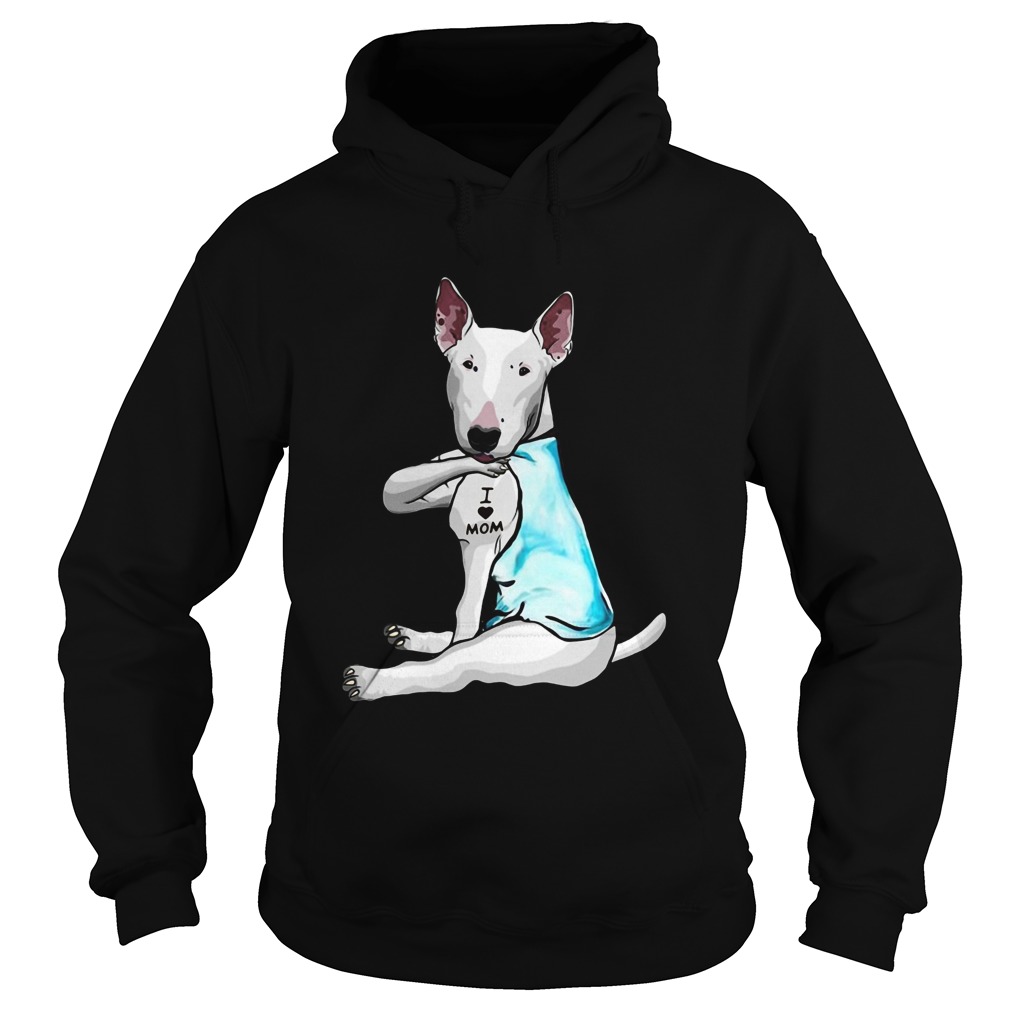 Miniature Bull Terrier Tattoos I Love Mom Hoodie