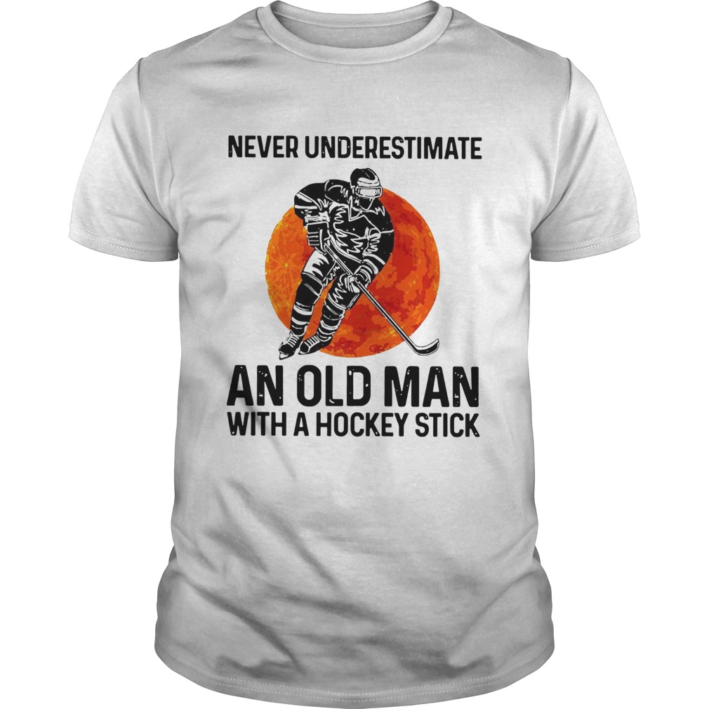 Never Underestimate An Old Man With A Hockey Stick shirt