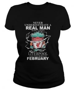 Never Underestimate Real Man Who Loves Liverpool And Was Born In February  Classic Ladies