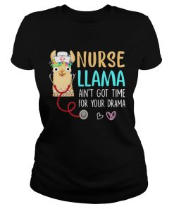 Nurse Llama aint got time for your drama  Classic Ladies