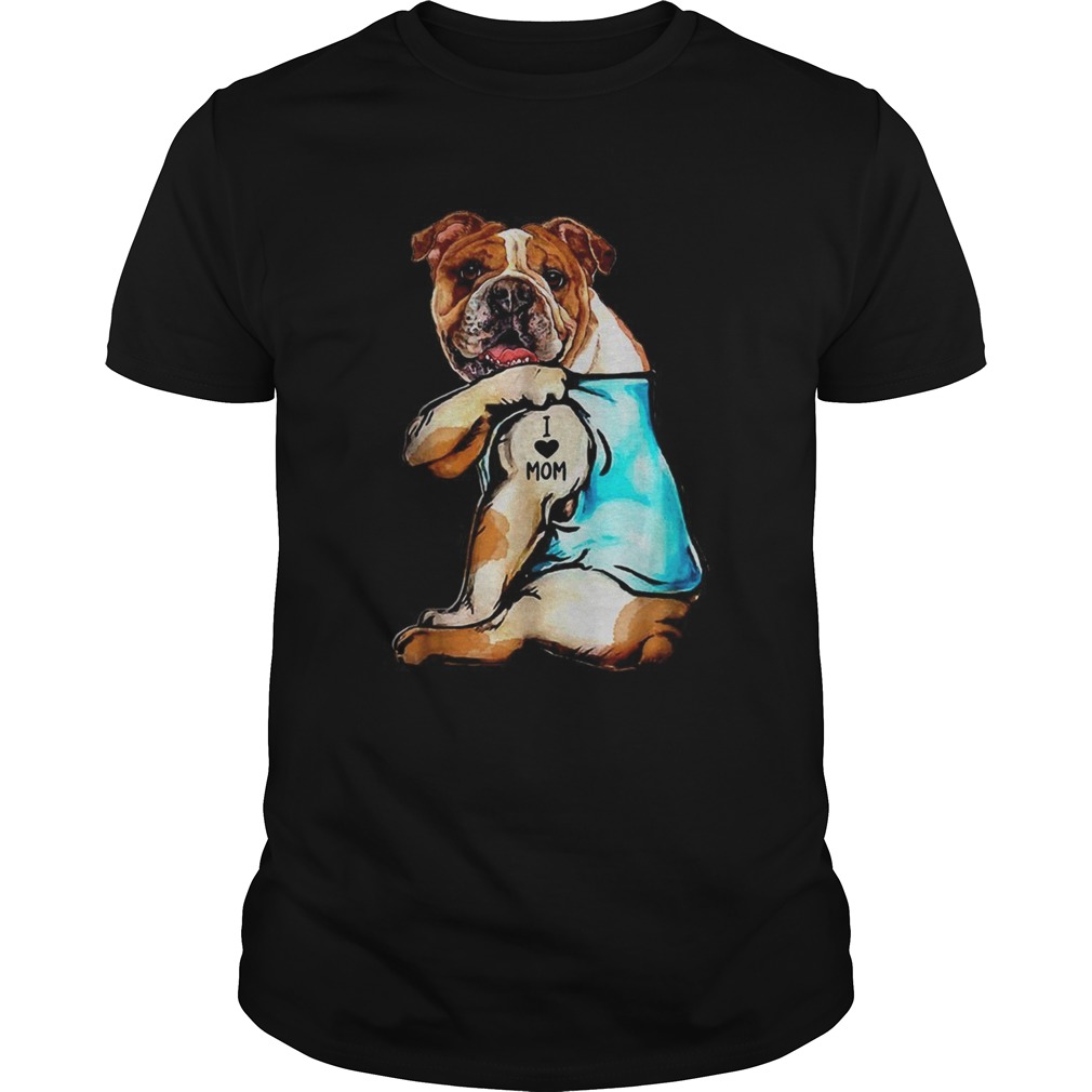 Olde English Bulldogge I love Mom shirt