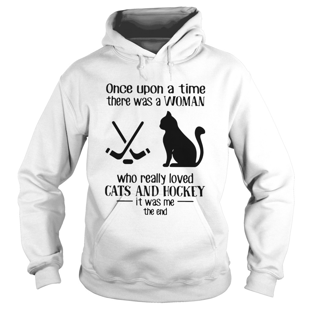 Once Upon A Time There Was A Woman Who Really Loved Cats And Hockey Hoodie