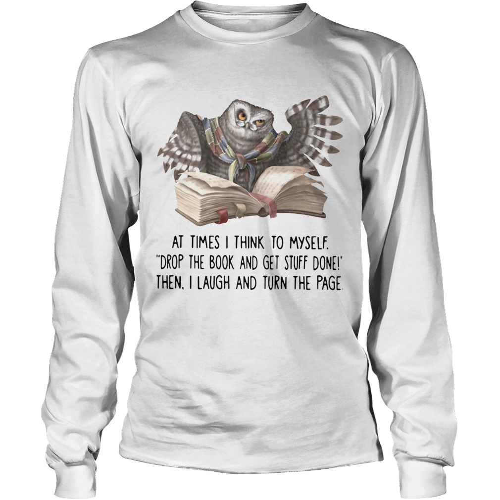 Owl At Times I Think To Myself Drop The Book And Get Stuff Done LongSleeve