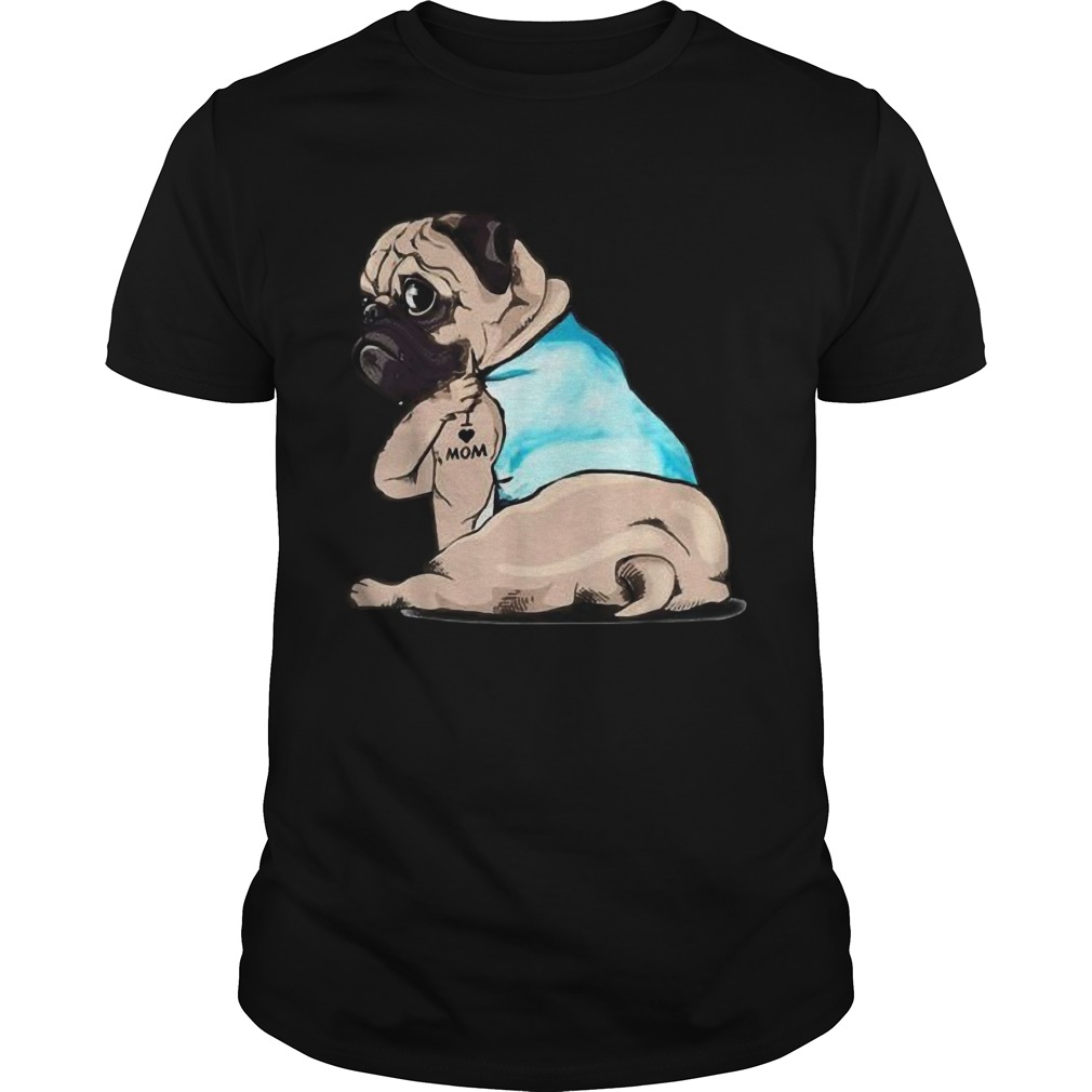 Pug Tattoos I Love MOM Sitting Funny Gift Mothers Day shirt