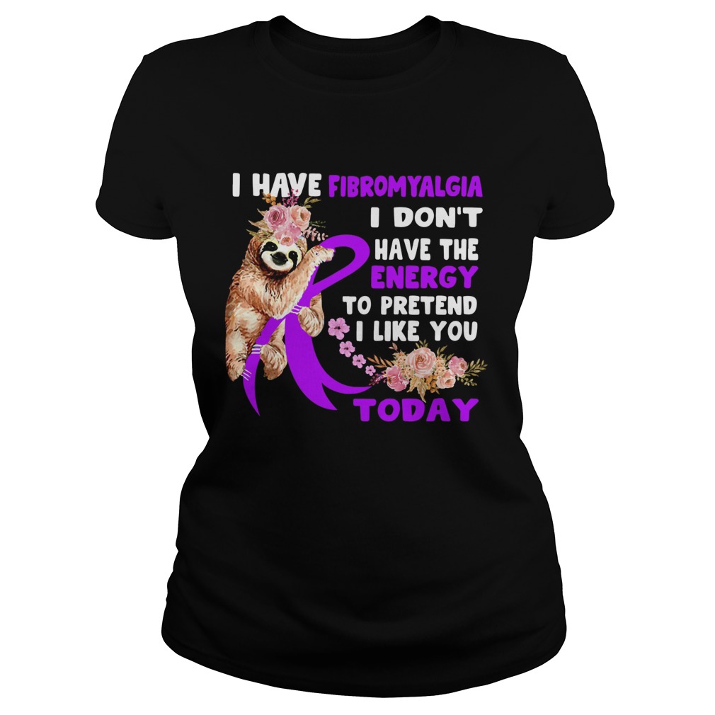 Sloth I have fibromyalgia I dont have the energy Classic Ladies