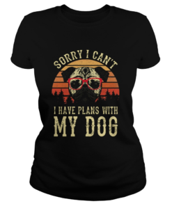 Sorry I Cant I Have Plans With My Dog Vintage  Classic Ladies