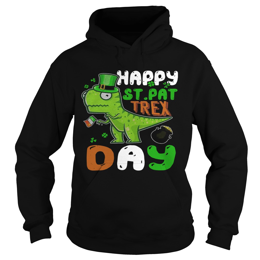 St Patricks Day Happy St Pat Trex Day Hoodie