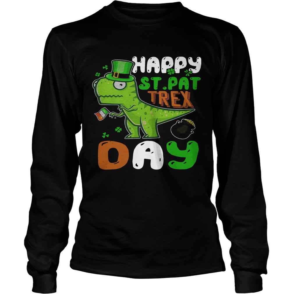 St Patricks Day Happy St Pat Trex Day LongSleeve