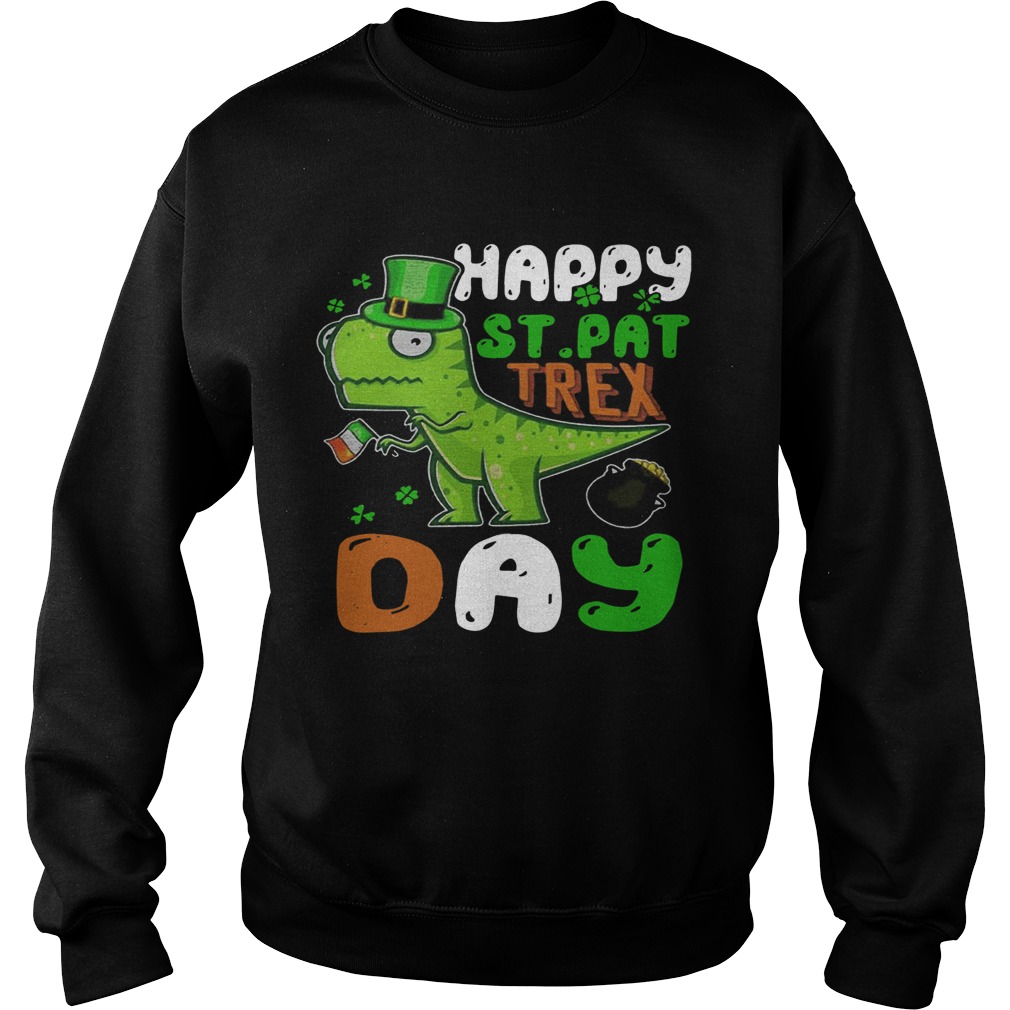 St Patricks Day Happy St Pat Trex Day Sweatshirt